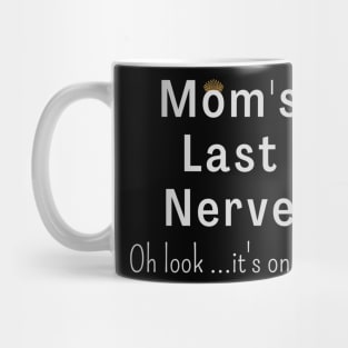 Mom's Last Nerve Oh Look ...It's On Fire Mug